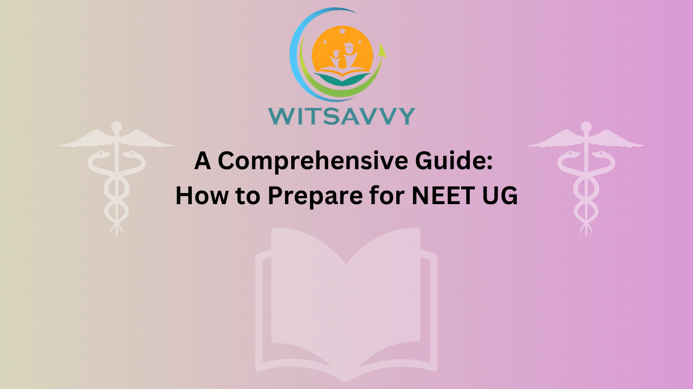 A Comprehensive Guide: How to Prepare for NEET UG